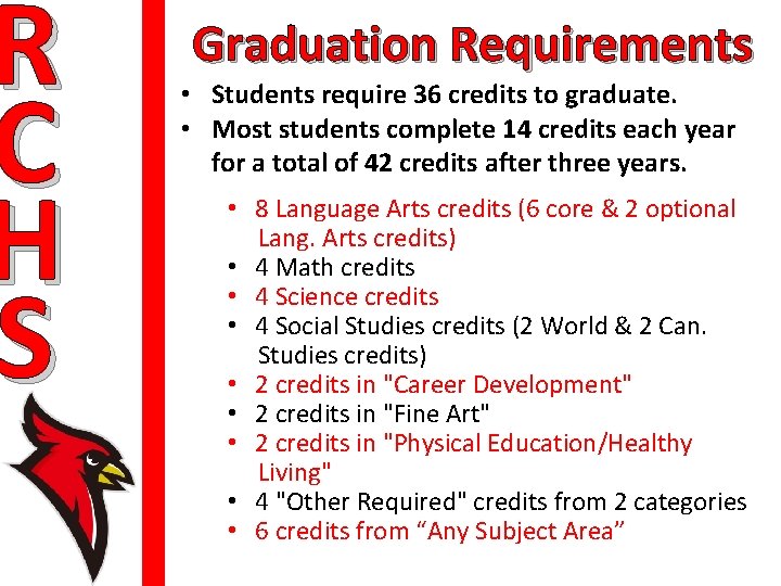 R C H S Graduation Requirements • Students require 36 credits to graduate. •