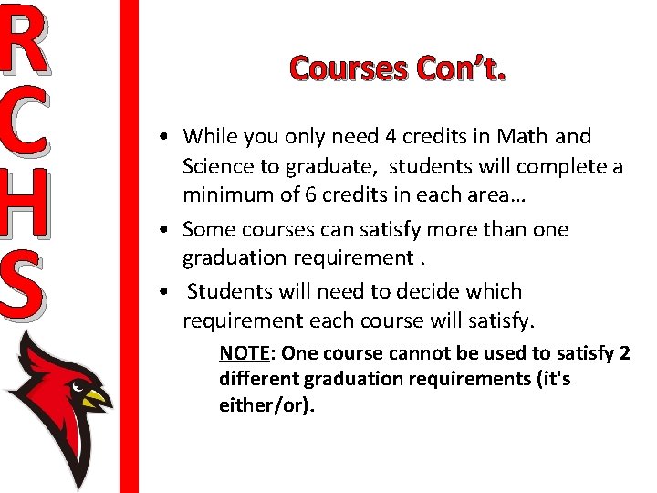 R C H S Courses Con’t. • While you only need 4 credits in