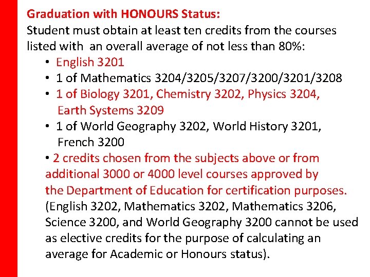 Graduation with HONOURS Status: Student must obtain at least ten credits from the courses
