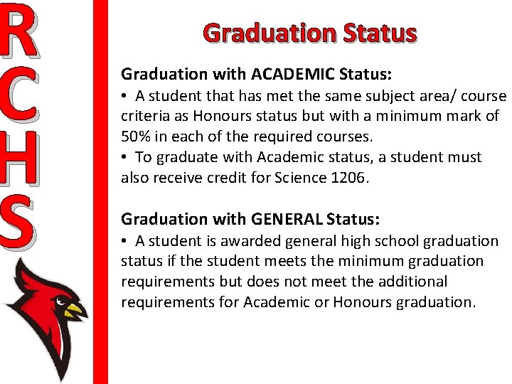 R C H S Graduation Status Graduation with ACADEMIC Status: • A student that