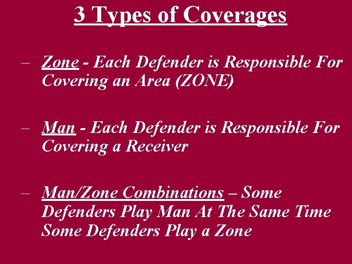 3 Types of Coverages – Zone - Each Defender is Responsible For Covering an