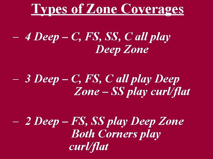 Types of Zone Coverages – 4 Deep – C, FS, SS, C all play