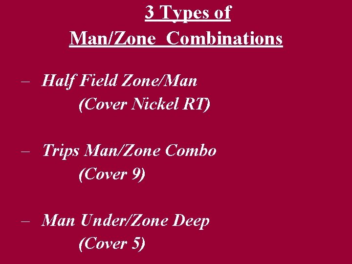 3 Types of Man/Zone Combinations – Half Field Zone/Man (Cover Nickel RT) – Trips