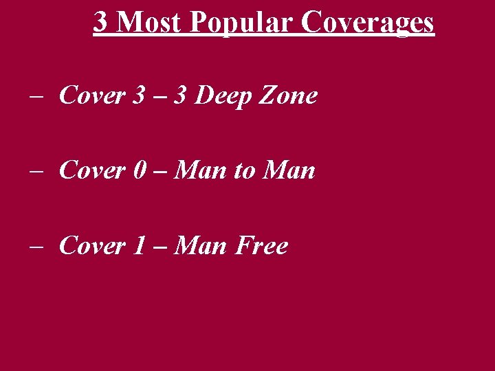 3 Most Popular Coverages – Cover 3 – 3 Deep Zone – Cover 0