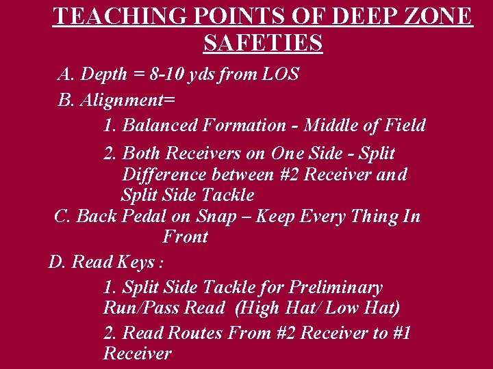TEACHING POINTS OF DEEP ZONE SAFETIES A. Depth = 8 -10 yds from LOS