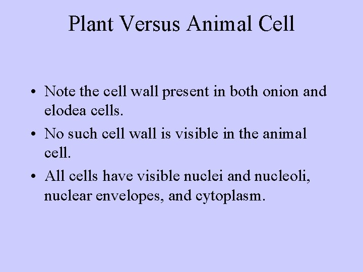 Plant Versus Animal Cell • Note the cell wall present in both onion and