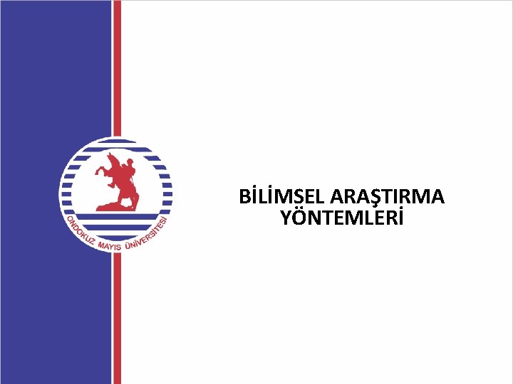 BİLİMSEL ARAŞTIRMA YÖNTEMLERİ 