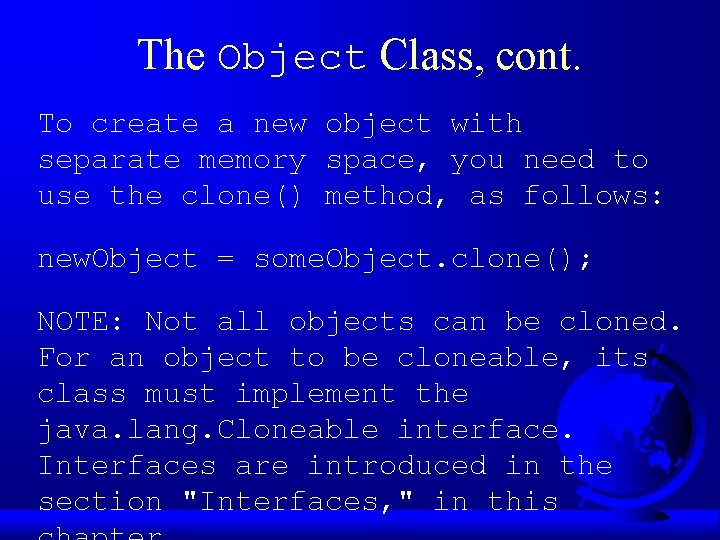 The Object Class, cont. To create a new object with separate memory space, you The Object Class, cont. To create a new object with separate memory space, you