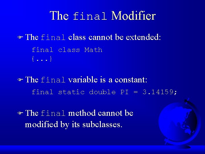 The final Modifier F The final class cannot be extended: final class Math {. The final Modifier F The final class cannot be extended: final class Math {.
