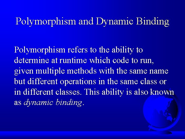 Polymorphism and Dynamic Binding Polymorphism refers to the ability to determine at runtime which Polymorphism and Dynamic Binding Polymorphism refers to the ability to determine at runtime which