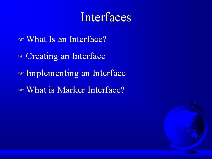 Interfaces F What Is an Interface? F Creating an Interface F Implementing F What Interfaces F What Is an Interface? F Creating an Interface F Implementing F What