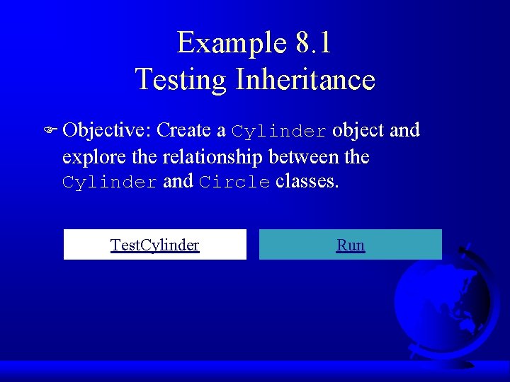 Example 8. 1 Testing Inheritance F Objective: Create a Cylinder object and explore the Example 8. 1 Testing Inheritance F Objective: Create a Cylinder object and explore the