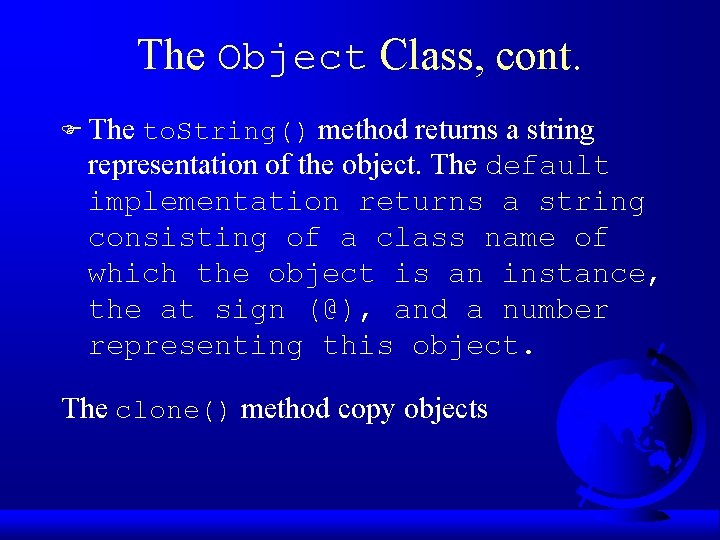 The Object Class, cont. F The to. String() method returns a string representation of The Object Class, cont. F The to. String() method returns a string representation of