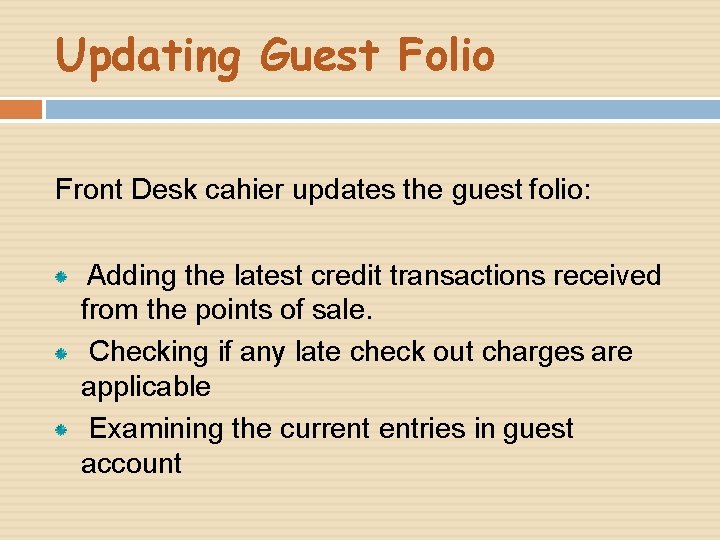 Updating Guest Folio Front Desk cahier updates the guest folio: Adding the latest credit