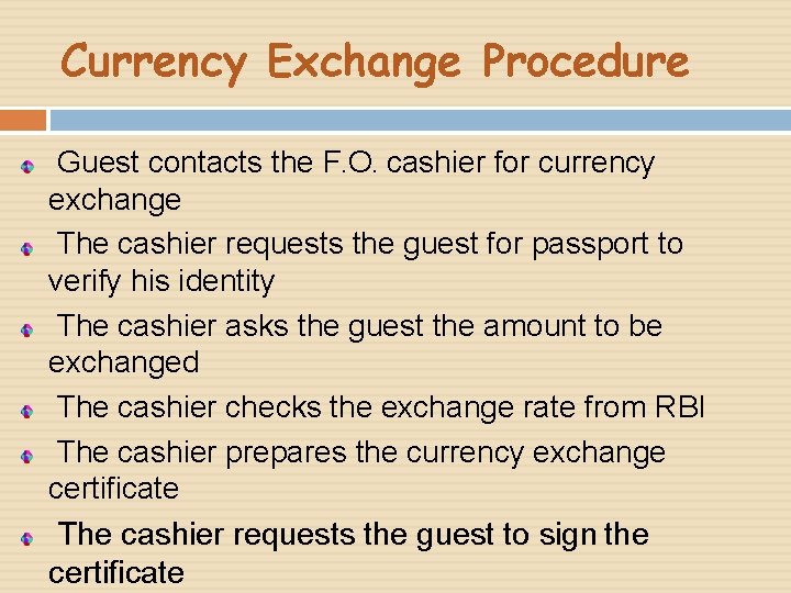 Currency Exchange Procedure Guest contacts the F. O. cashier for currency exchange The cashier