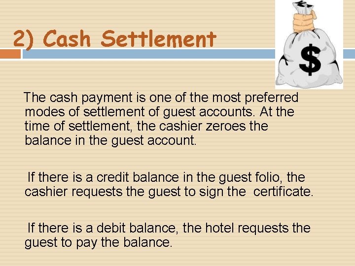 2) Cash Settlement The cash payment is one of the most preferred modes of 2) Cash Settlement The cash payment is one of the most preferred modes of