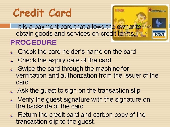 Credit Card It is a payment card that allows the owner to obtain goods