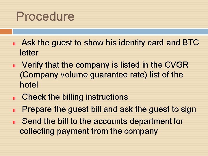 Procedure Ask the guest to show his identity card and BTC letter Verify that