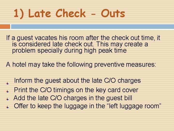 1) Late Check - Outs If a guest vacates his room after the check