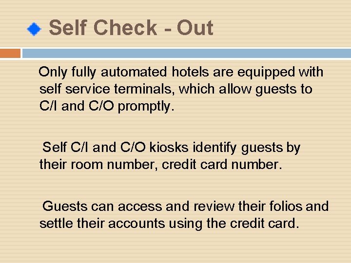 Self Check - Out Only fully automated hotels are equipped with self service terminals, Self Check - Out Only fully automated hotels are equipped with self service terminals,