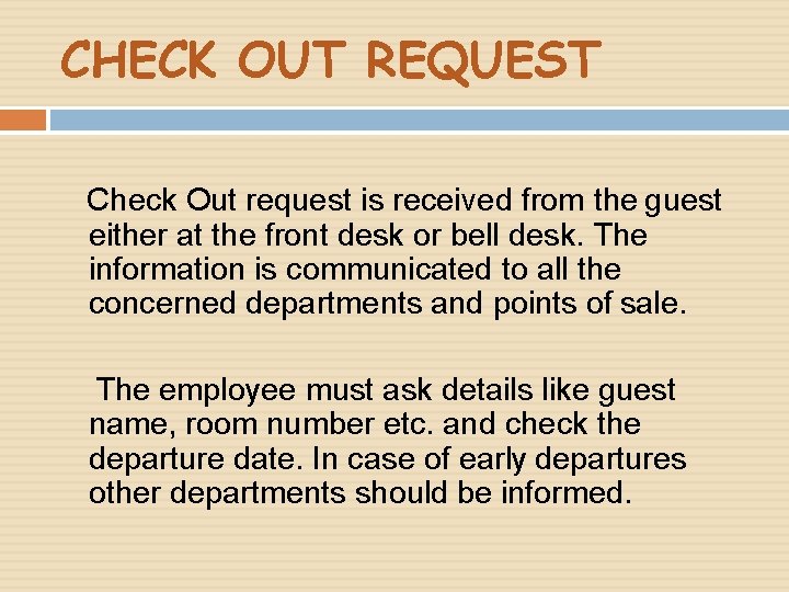 CHECK OUT REQUEST Check Out request is received from the guest either at the CHECK OUT REQUEST Check Out request is received from the guest either at the