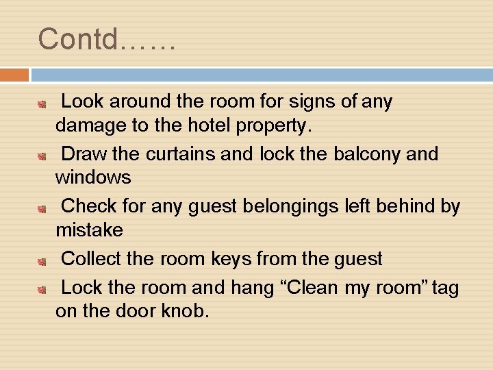 Contd…… Look around the room for signs of any damage to the hotel property.