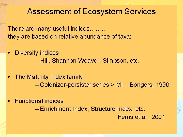 Assessment of Ecosystem Services There are many useful indices……. . they are based on