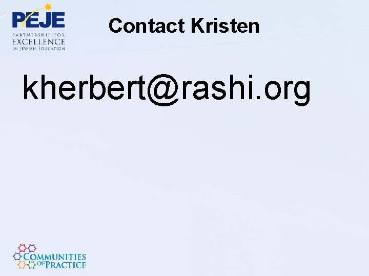 Contact Kristen kherbert@rashi. org 