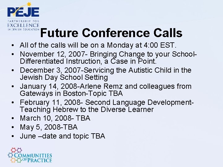 Future Conference Calls • All of the calls will be on a Monday at