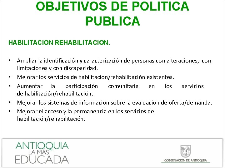 OBJETIVOS DE POLITICA PUBLICA HABILITACION REHABILITACION. • Ampliar la identificación y caracterización de personas