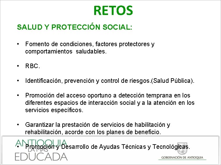 RETOS SALUD Y PROTECCIÓN SOCIAL: • Fomento de condiciones, factores protectores y comportamientos saludables.