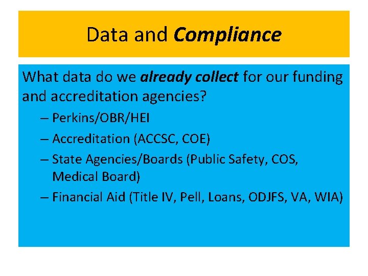 Data and Compliance What data do we already collect for our funding and accreditation