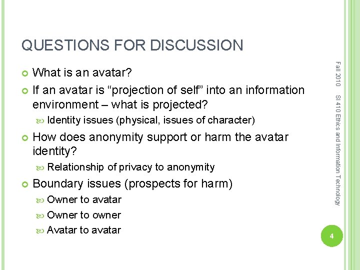 QUESTIONS FOR DISCUSSION Fall 2010 What is an avatar? If an avatar is “projection