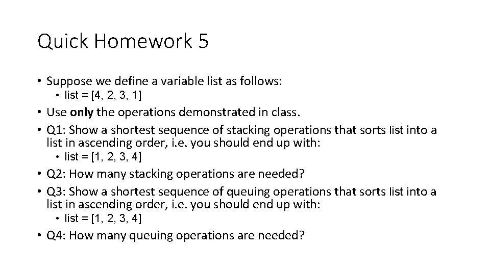 Quick Homework 5 • Suppose we define a variable list as follows: • list