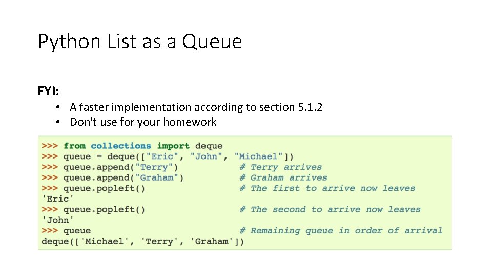 Python List as a Queue FYI: • A faster implementation according to section 5.