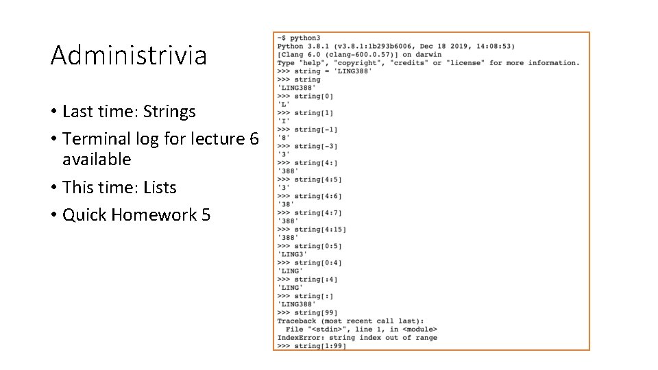 Administrivia • Last time: Strings • Terminal log for lecture 6 available • This