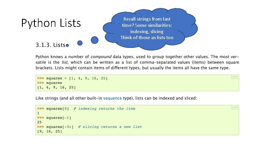 Python Lists Recall strings from last time? Some similarities: indexing, slicing Think of those