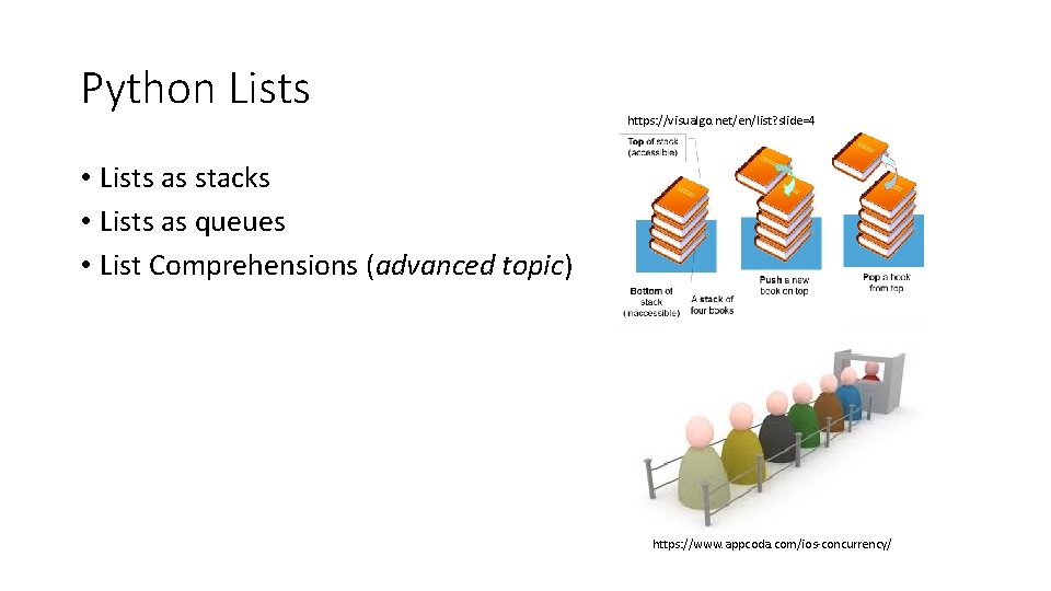 Python Lists https: //visualgo. net/en/list? slide=4 • Lists as stacks • Lists as queues