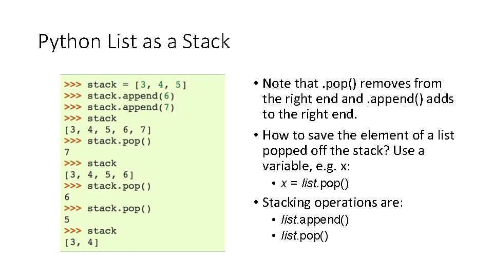 Python List as a Stack • Note that. pop() removes from the right end