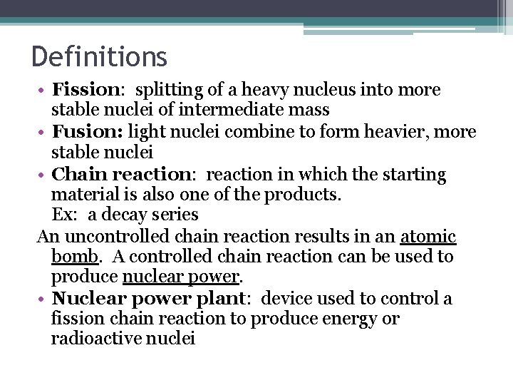 Definitions • Fission: splitting of a heavy nucleus into more stable nuclei of intermediate