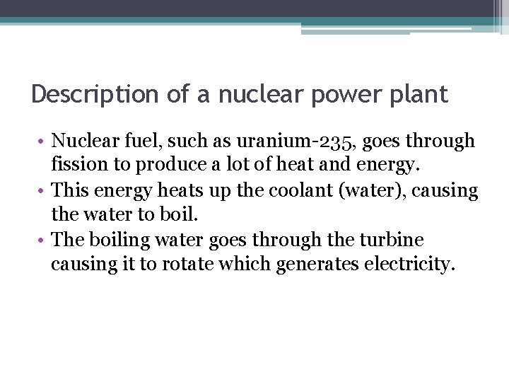 Description of a nuclear power plant • Nuclear fuel, such as uranium-235, goes through