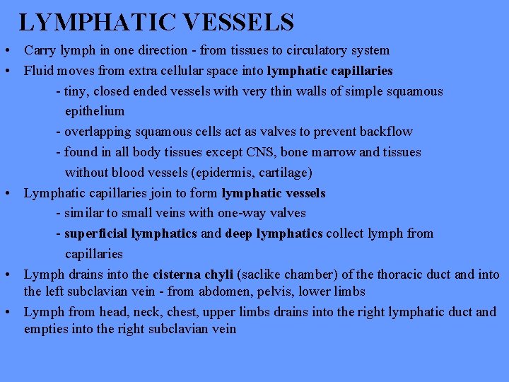 LYMPHATIC VESSELS • Carry lymph in one direction - from tissues to circulatory system