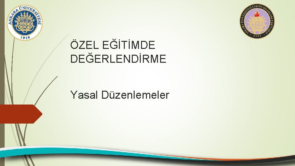 ÖZEL EĞİTİMDE DEĞERLENDİRME Yasal Düzenlemeler 