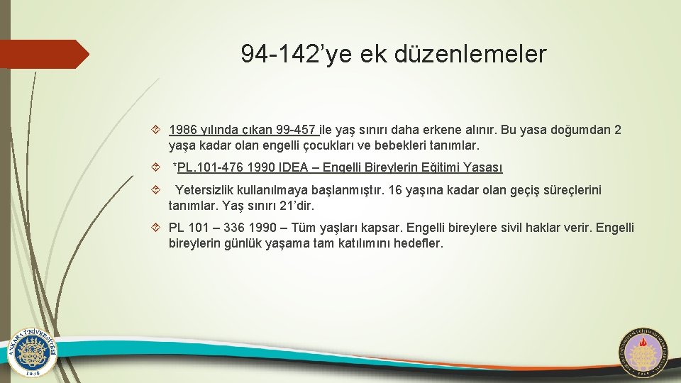 94 -142’ye ek düzenlemeler 1986 yılında çıkan 99 -457 ile yaş sınırı daha erkene