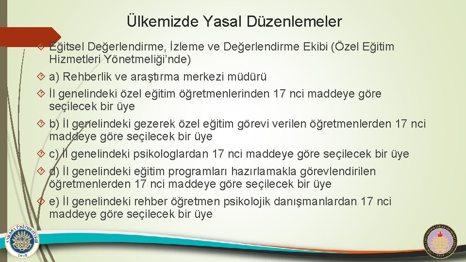 Ülkemizde Yasal Düzenlemeler Eğitsel Değerlendirme, İzleme ve Değerlendirme Ekibi (Özel Eğitim Hizmetleri Yönetmeliği’nde) a)