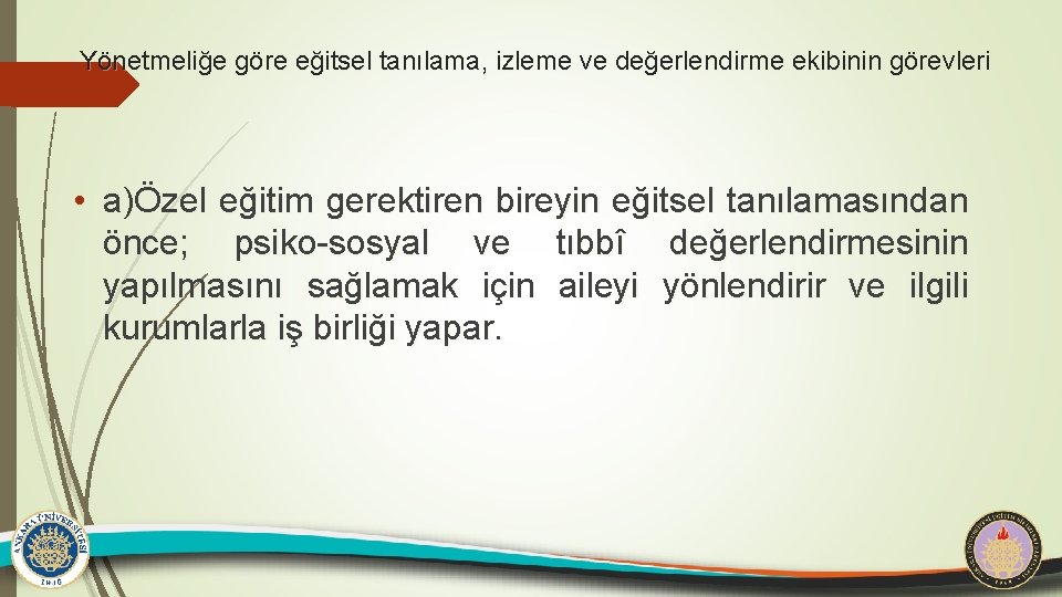 Yönetmeliğe göre eğitsel tanılama, izleme ve değerlendirme ekibinin görevleri • a)Özel eğitim gerektiren bireyin