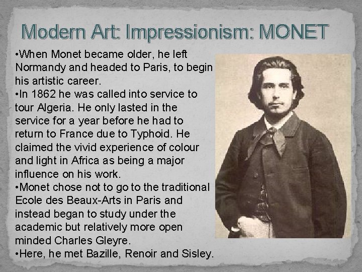 Modern Art: Impressionism: MONET • When Monet became older, he left Normandy and headed