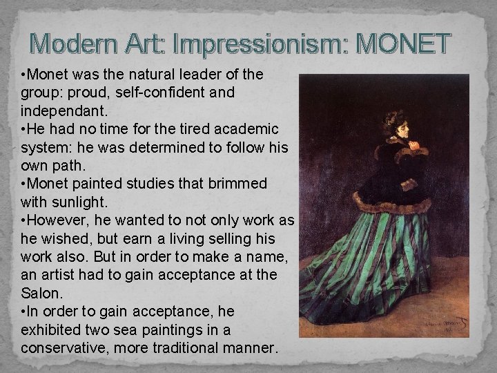 Modern Art: Impressionism: MONET • Monet was the natural leader of the group: proud,