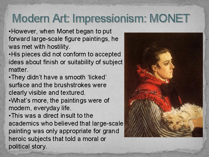Modern Art: Impressionism: MONET • However, when Monet began to put forward large-scale figure