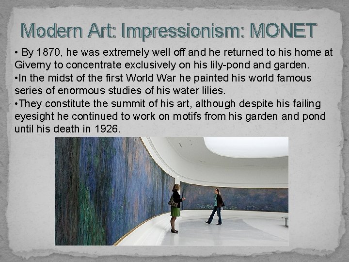 Modern Art: Impressionism: MONET • By 1870, he was extremely well off and he